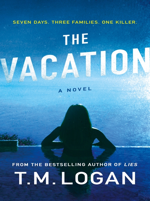 Title details for The Vacation by T. M. Logan - Wait list